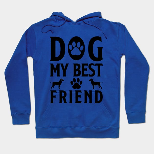 Dog My Best Friend Hoodie by Moodie's Stores